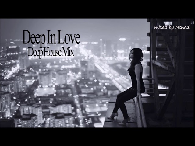 Deep In Love -Deep House Mix-