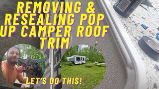 Step-by-Step Guide: Removing & Resealing Pop Up Camper Roof Trim