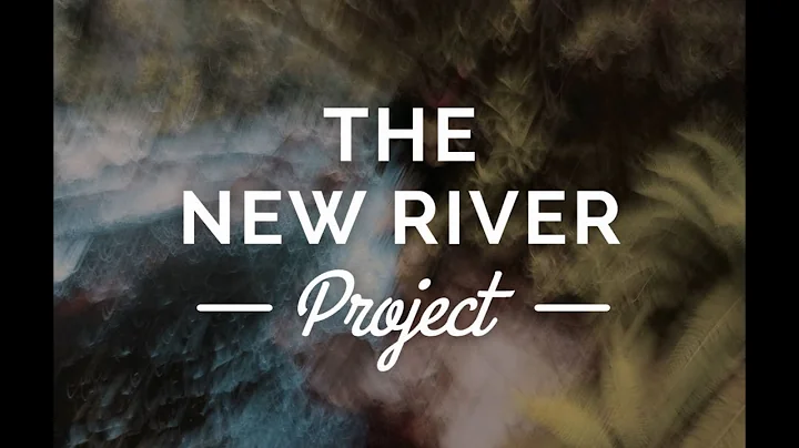 The New River Project