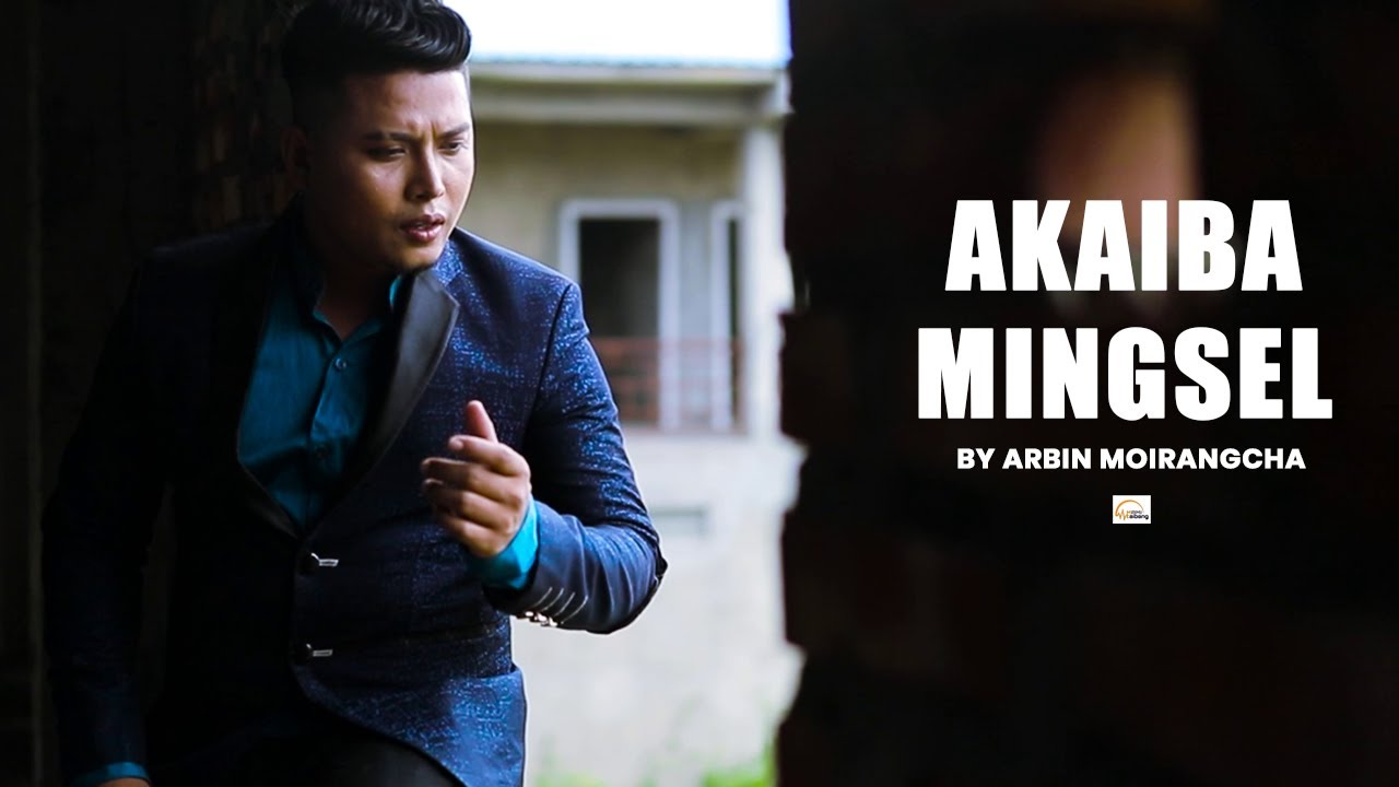 Akaiba Mingsel  Arbin Moirangcha  Remake Music Video Release 2020