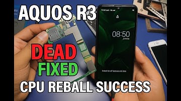 Sharp Aquos R3 Dead Set Recovered | CPU Reballing Successfully Done!