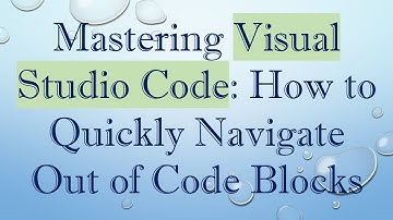 Mastering Visual Studio Code: How to Quickly Navigate Out of Code Blocks