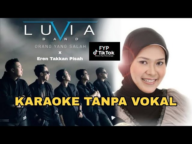 TAKKAN PISAH X ORANG YANG SALAH ( KARAOKE ) ~ EREN X LUVIA BAND ~ Lagu Fyp TikTok Terbaru class=