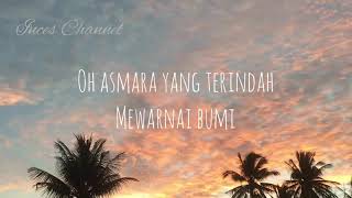Oh Asmara Yang Terindah Mewarnai Bumi Yang Kucinta