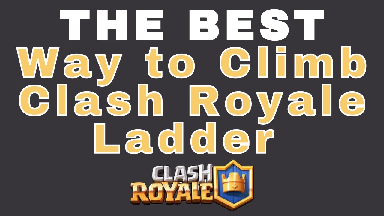 Learn The Best Way to Climb Clash Royale Ladder! YouTube
