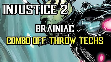 Injustice 2 - Braniac - Full Combo Off Throw Tech
