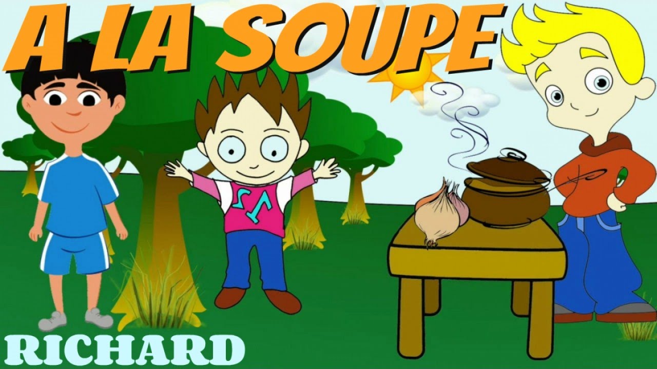 A la soupe Comptine pour enfants par Richard YouTube