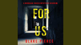 Chapter 101 - For Us (A Morgan Cross Fbi Suspense Thriller—Book Six)