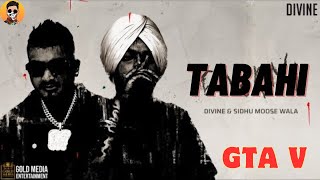 TABAHI (Full Video) Sidhu Moosewala x Divine | Punjabi GTA Video 2023