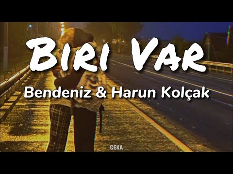 Harun Kolçak & Bendeniz - Biri Var ( Lyrics - Sözleri )