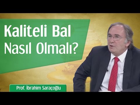 Kaliteli Bal Nasıl Olmalı? | Prof. İbrahim Saraçoğlu