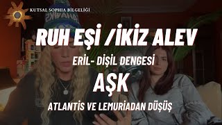 Ruh Eşi İkiz Alev Eril-Dişil Aşk Atlantis Ve Lemuria