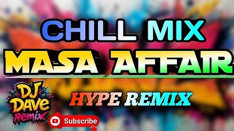 CHILL MIX MASA AFFAIR NONSTOP REMIX (DjDave Remix)