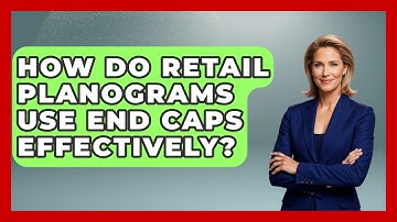How Do Retail Planograms Use End Caps Effectively? - Retail Employee Playbook