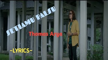 SETIAMU PALSU || THOMAS ARYA || LYRICS @niakurniawati1413