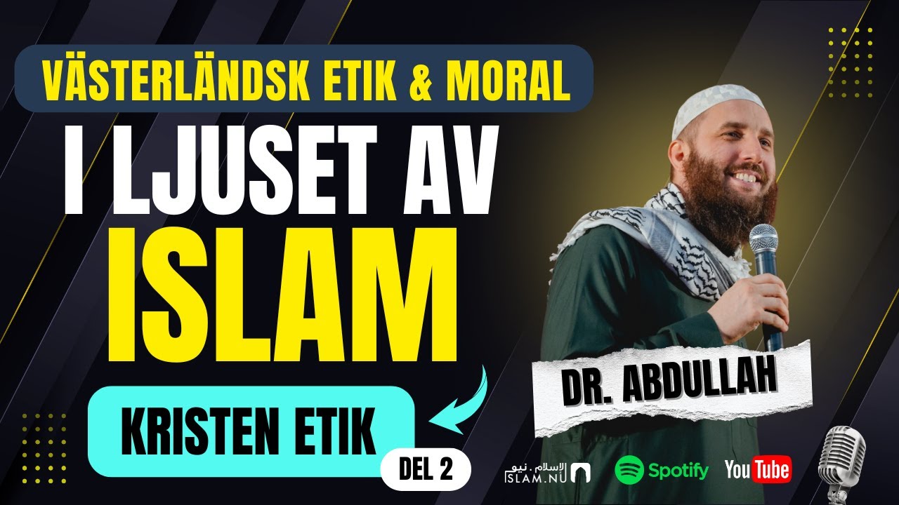 Kristen etik i ljuset av islam | Del 2 | Dr. Abdullah Sueidi
