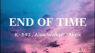 [Lirik Lagu] End Of Time - K-391, Alan Walker & Ahrix