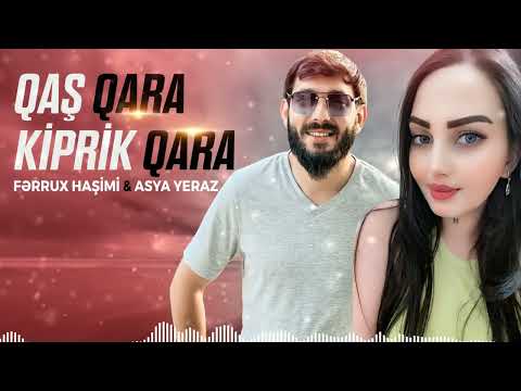 Ferrux Hasimi ft Asya Yeraz - Qas Qara Kiprik Qara 2023