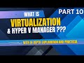 What is virtualization? How to use it? What is Hyper-V manager? How to use it? | PART 10 |
