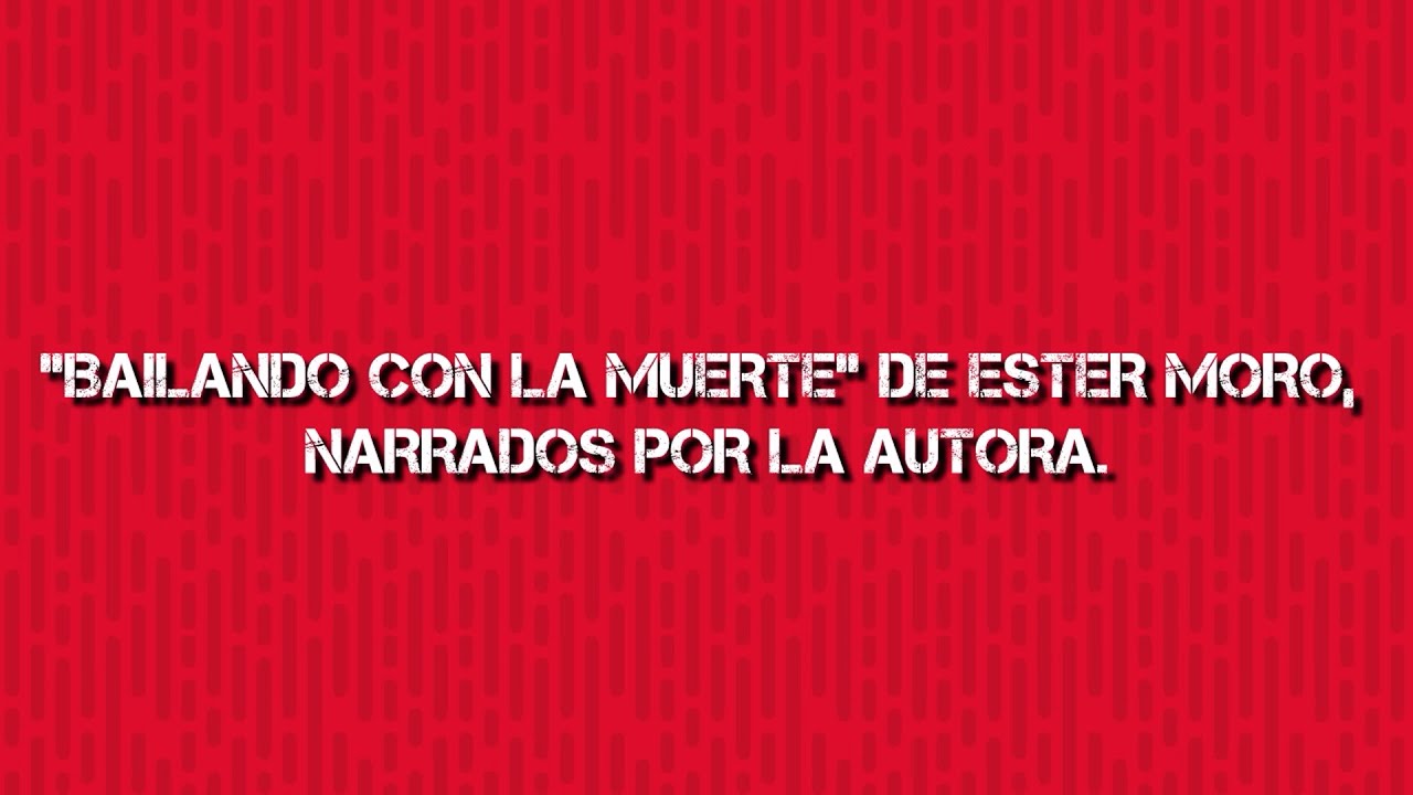 "Bailando con la muerte" de Ester Moro, Narrados por la autora. - YouTube