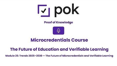 Module 25: Trends 2025–2030 — The Future of Microcredentials and Verifiable Learning
