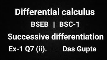 Bsc-1 Successive differentiation Differential Calculus Ex-1 Q7 (ii) solution Das Gupta BSEB math