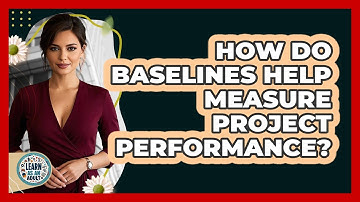 How Do Baselines Help Measure Project Performance?