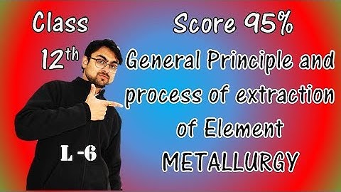 General Principle & Process of Isolation of Elements || L-6 || Revision