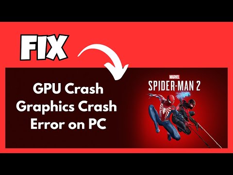 Fix Marvel's Spider-Man 2 GPU Crash/Graphics Crash Error On PC