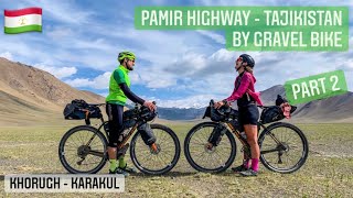 Cycling the Pamir Highway  Tajikistan  by Gravel Bike / Part 2  Khorugh  Lake Karakul