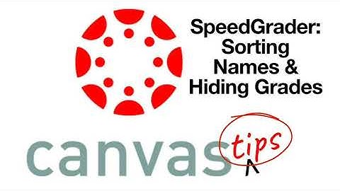 Canvas Tips - SpeedGrader Sorting Names & Hiding Grades