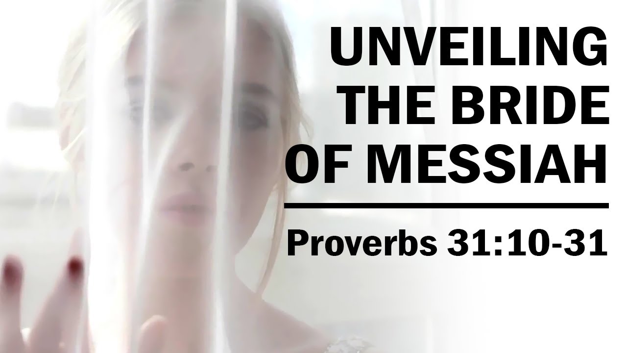 Unveiling The Bride Of Messiah Proverbs 31 10 31 YouTube unveiling-the-bride-of-messiah-proverbs-31-10-31-youtube