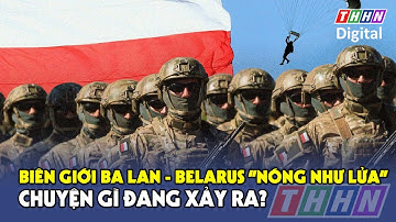 Nóng: Ba Lan điều 40.000 quân, bất ngờ đóng cửa hoàn toàn biên giới với Belarus | Hà Nam TV