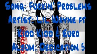 Fuckin&#39; Problems- Lil Wayne ft Kidd Kidd &amp; Euro (Lyrics in Description) (Dedication 5)