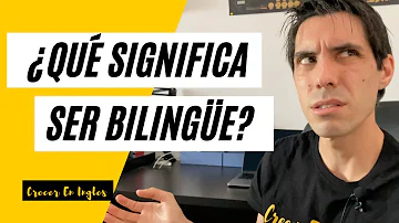 ¿Qué es una persona bilingüe?