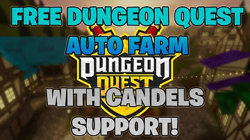 FREE DUNGEON QUEST AUTO FARM | HACK/SCRIPT | WITH CANDELS SUPPORT! HURRY!