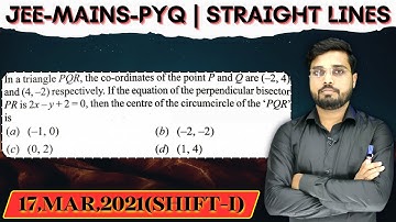 In a triangle PQR, the co-ordinates of the point P and Q are (-2, 4) and (4,-2) respectively. If the