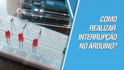 Como realizar interrupções no Arduino?