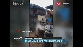 Video Amatir Rumah Hancur Tergerus Dahsyatnya Banjir Bandang di Bandung - iNews Pagi 21/03