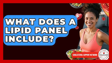 What Does a Lipid Panel Include? - Cholesterol Support Network