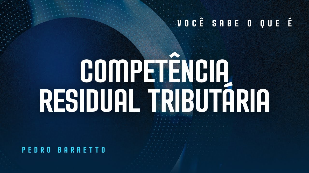 O QUE É COMPETÊNCIA RESIDUAL TRIBUTÁRIA?