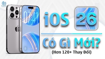 iOS 26 chính thức có gì mới? hơn 120 thay đổi