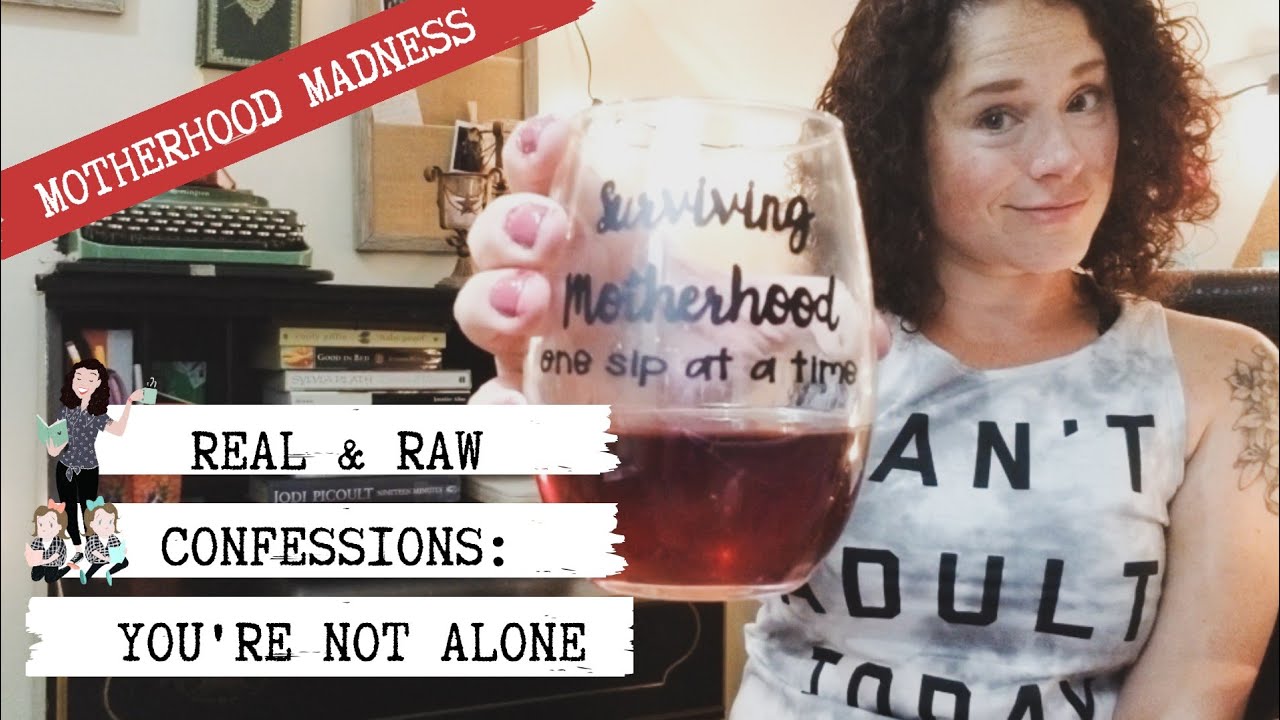 Real Raw Confessions You Re Not Alone Motherhood Madness YouTube