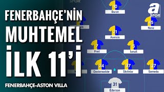 Fenerbahçenin Aston Villa Karşısındaki Muhtemel İlk 11I Belli Oldu