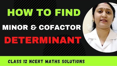 How to find minor & cofactor of a determinant ? #determinant ||class 12 ncert solutions|| #ncertmath