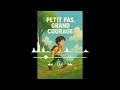 Petit Pas, Grand Courage