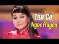 Tân Cổ Giao Duyên Ngọc Huyền - Tạ Từ Trong Đêm - Tân Cổ Hay Nhất Tuyển Chọn