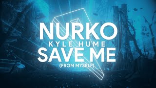 NURKO, Kyle Hume  Save Me (Official Lyric Video)