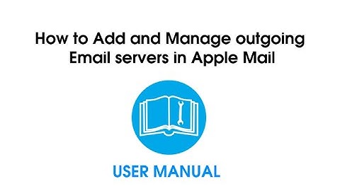 How to Add and Manage outgoing Email servers in Apple Mail