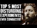 Top 5 Most DISTURBING EXPERIMENTS Ever Conducted